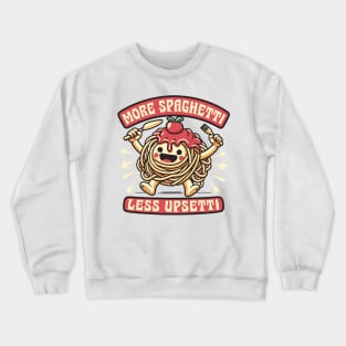 More Spaghetti - Less Upsetti Crewneck Sweatshirt